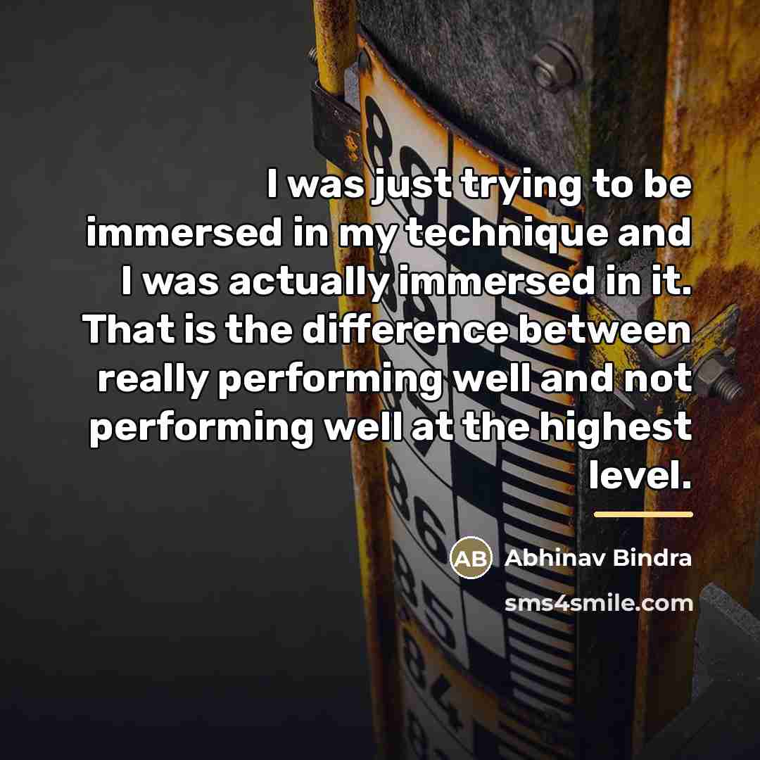 “I was just trying to be immersed in my technique…” quote by Abhinav Bindra