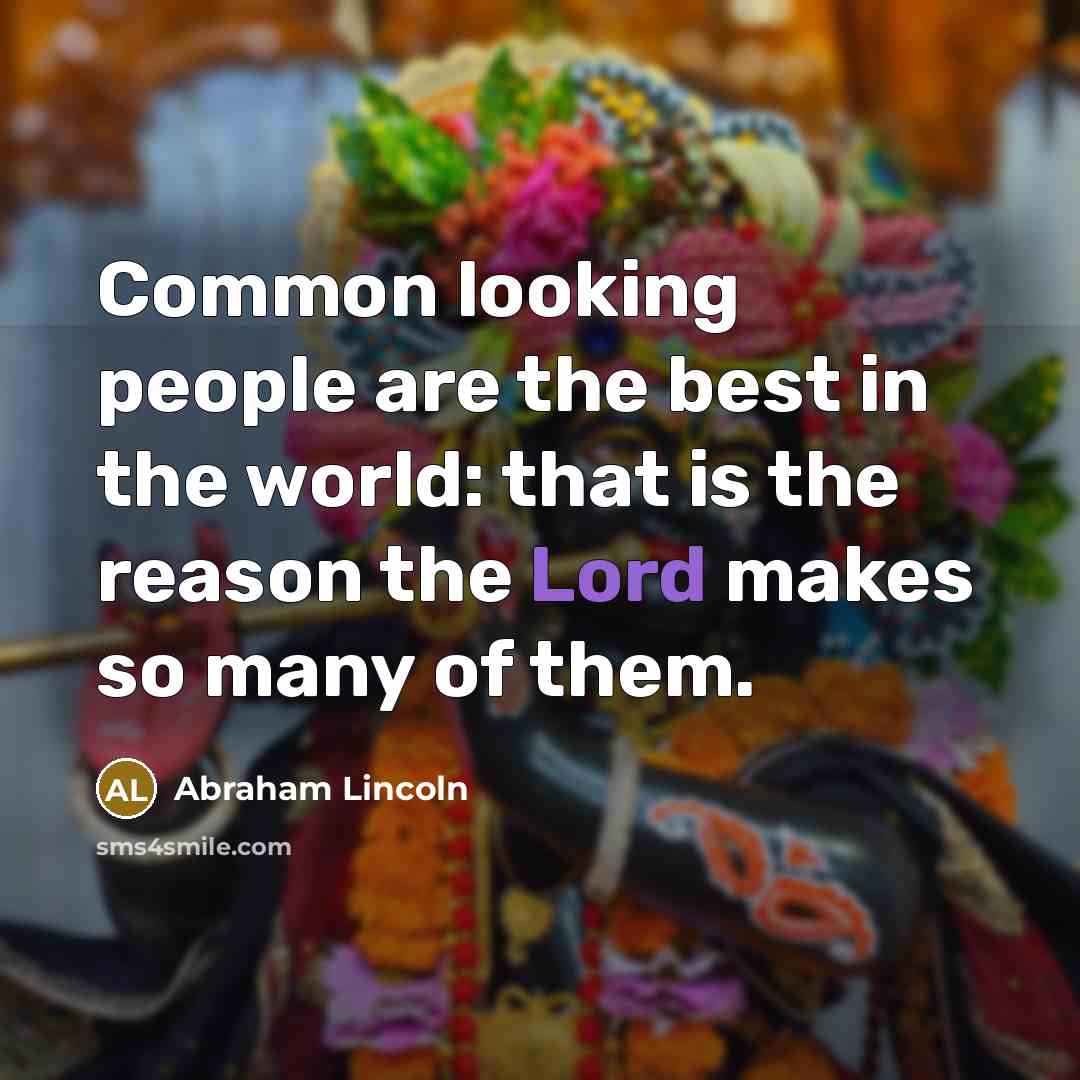 “Common looking people are the best in the world: that…” quote by Abraham Lincoln
