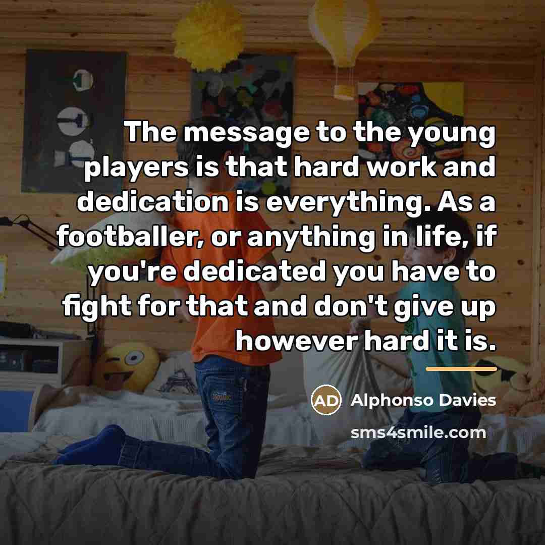 “The message to the young players is that hard work…” quote by Alphonso Davies