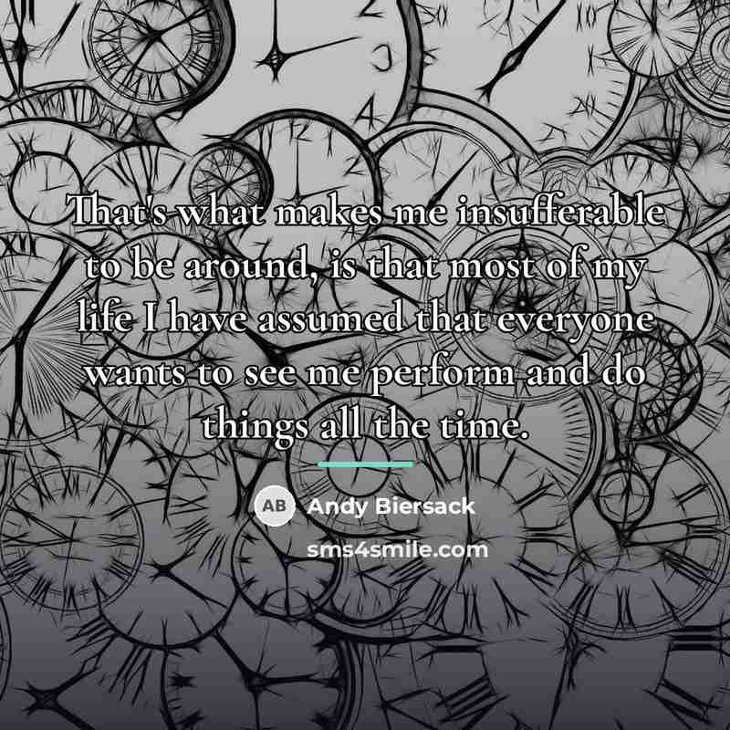 “That's what makes me insufferable to be around, is that…” quote by Andy Biersack