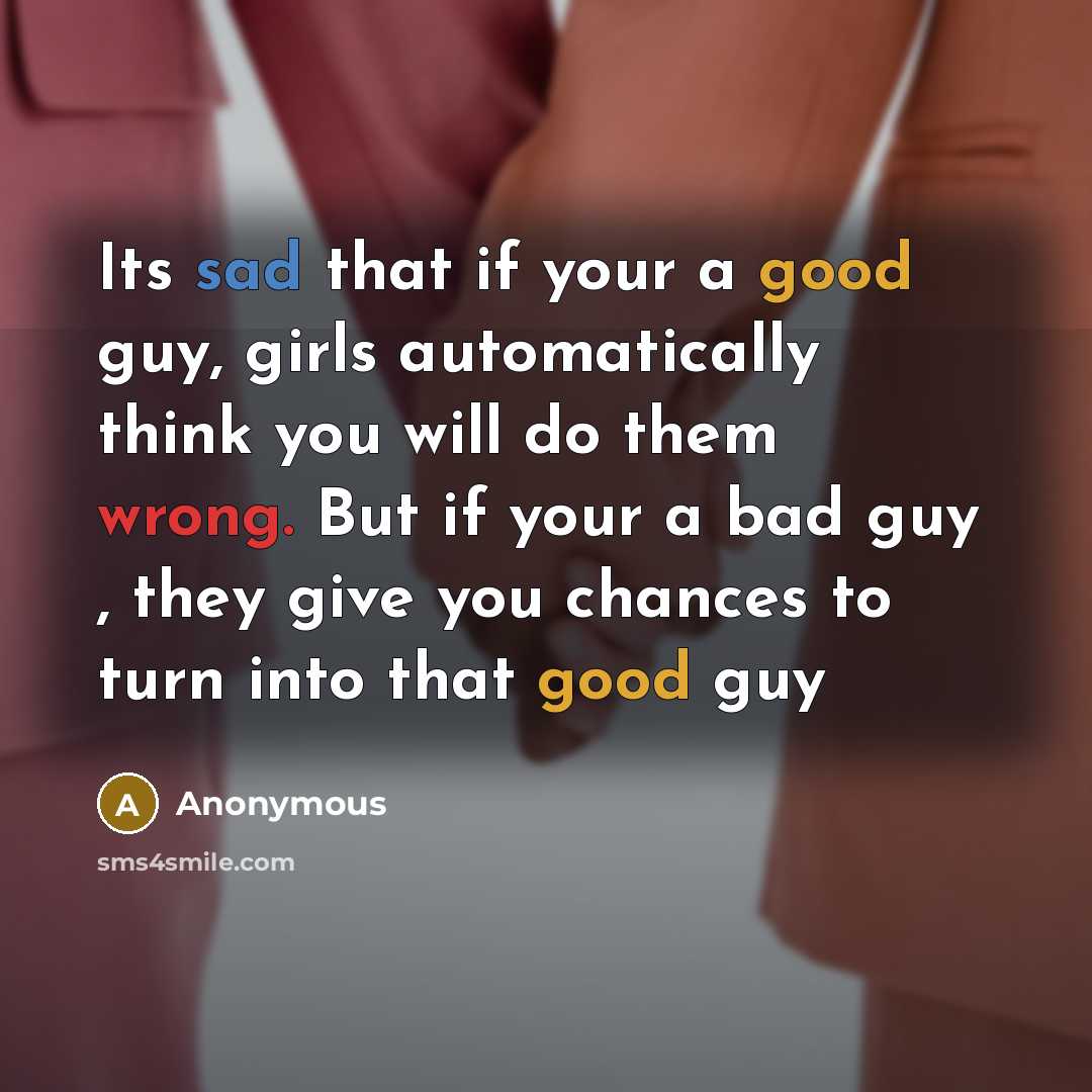 “Its sad that if your a good guy, girls automatically…” quote by Anonymous