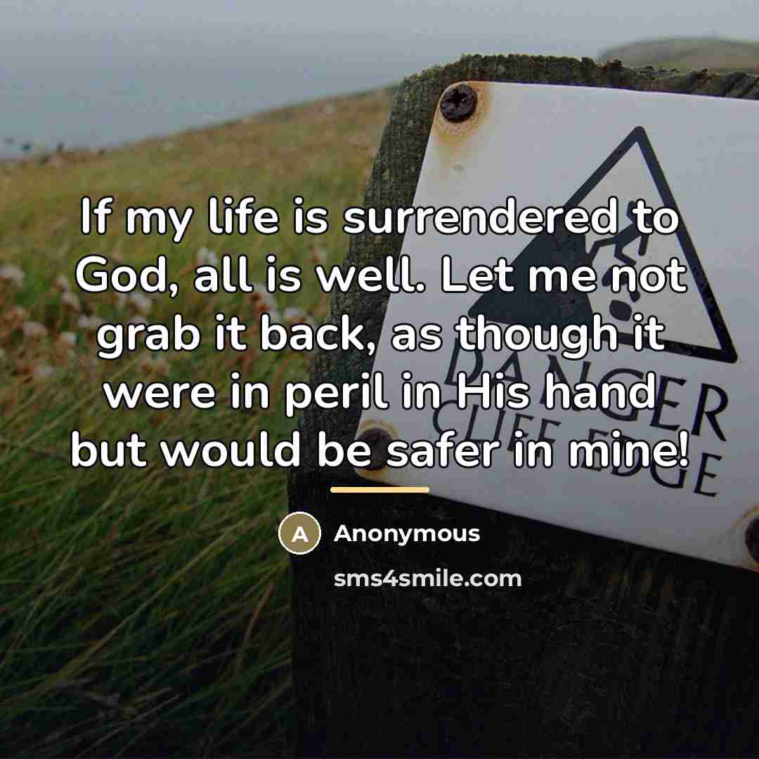 “If my life is surrendered to God, all is well.…” quote by Anonymous