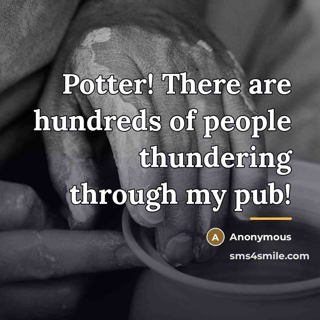 “Potter! There are hundreds of people thundering through my pub!…” quote by Anonymous
