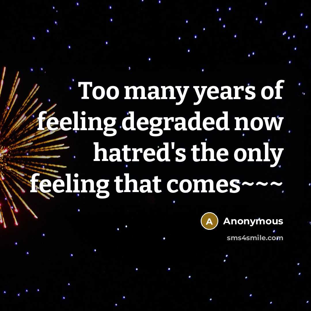 “Too many years of feeling degraded now hatred's the only…” quote by Anonymous