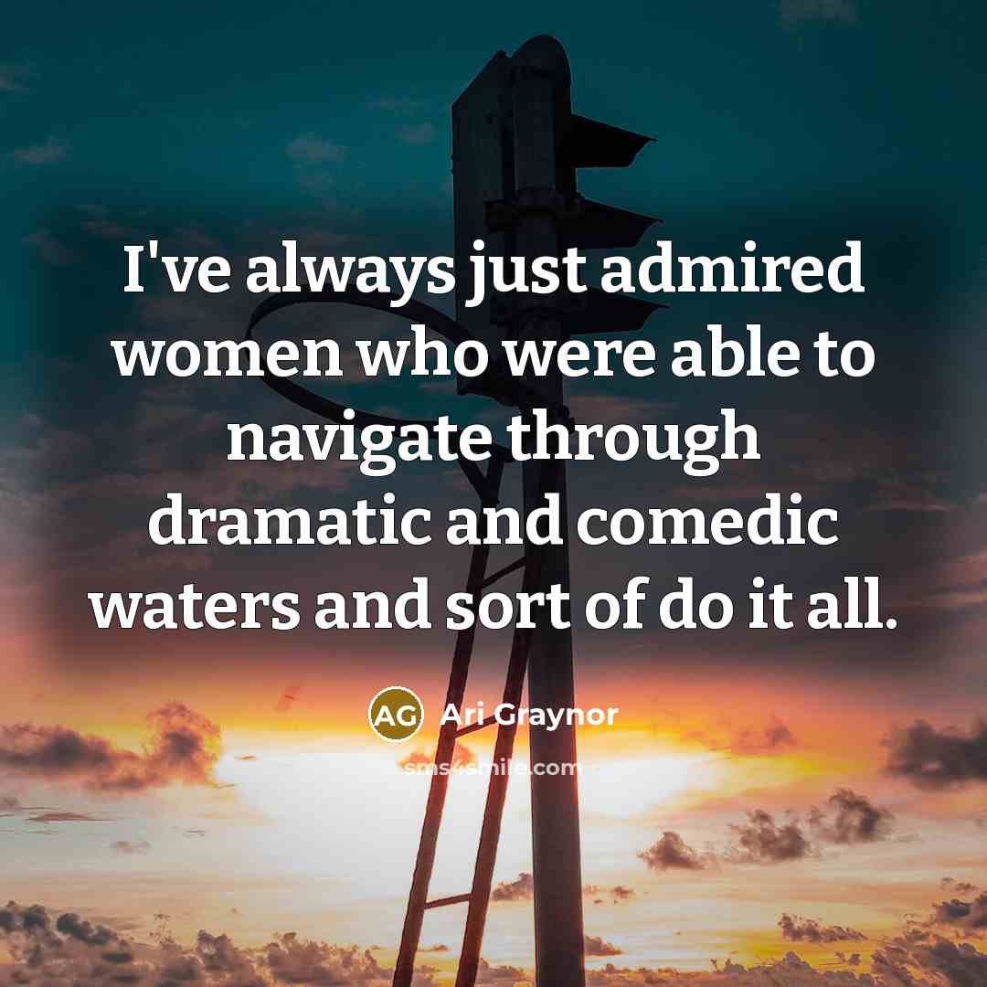 “I've always just admired women who were able to navigate…” quote by Ari Graynor