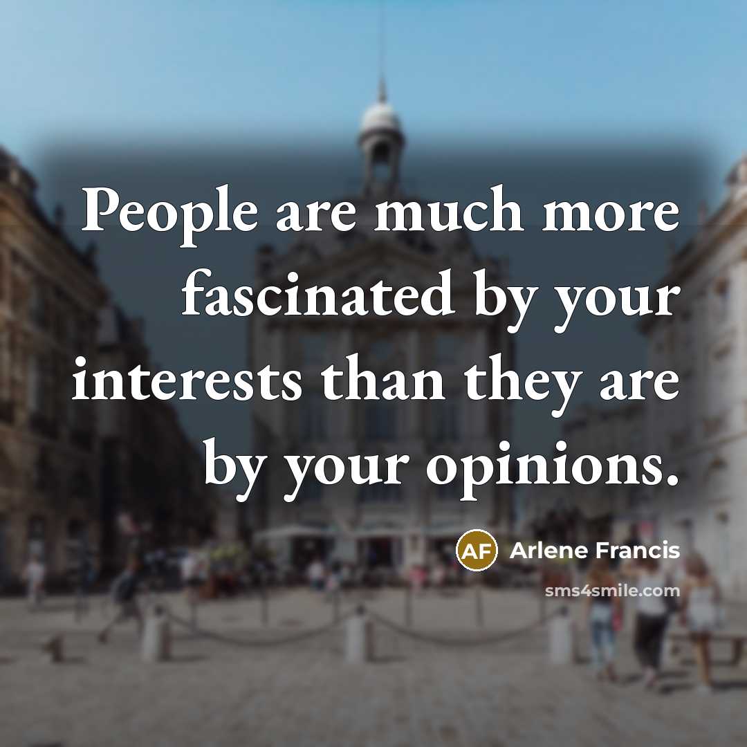 “People are much more fascinated by your interests than they…” quote by Arlene Francis