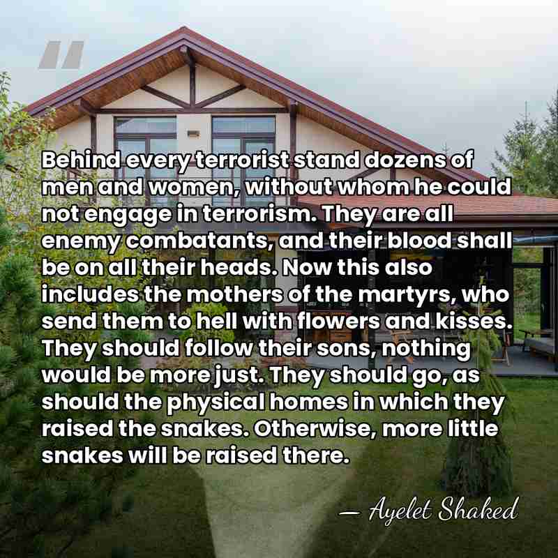 Behind every terrorist stand dozens of men and women, without whom he&hellip; - Ayelet Shaked