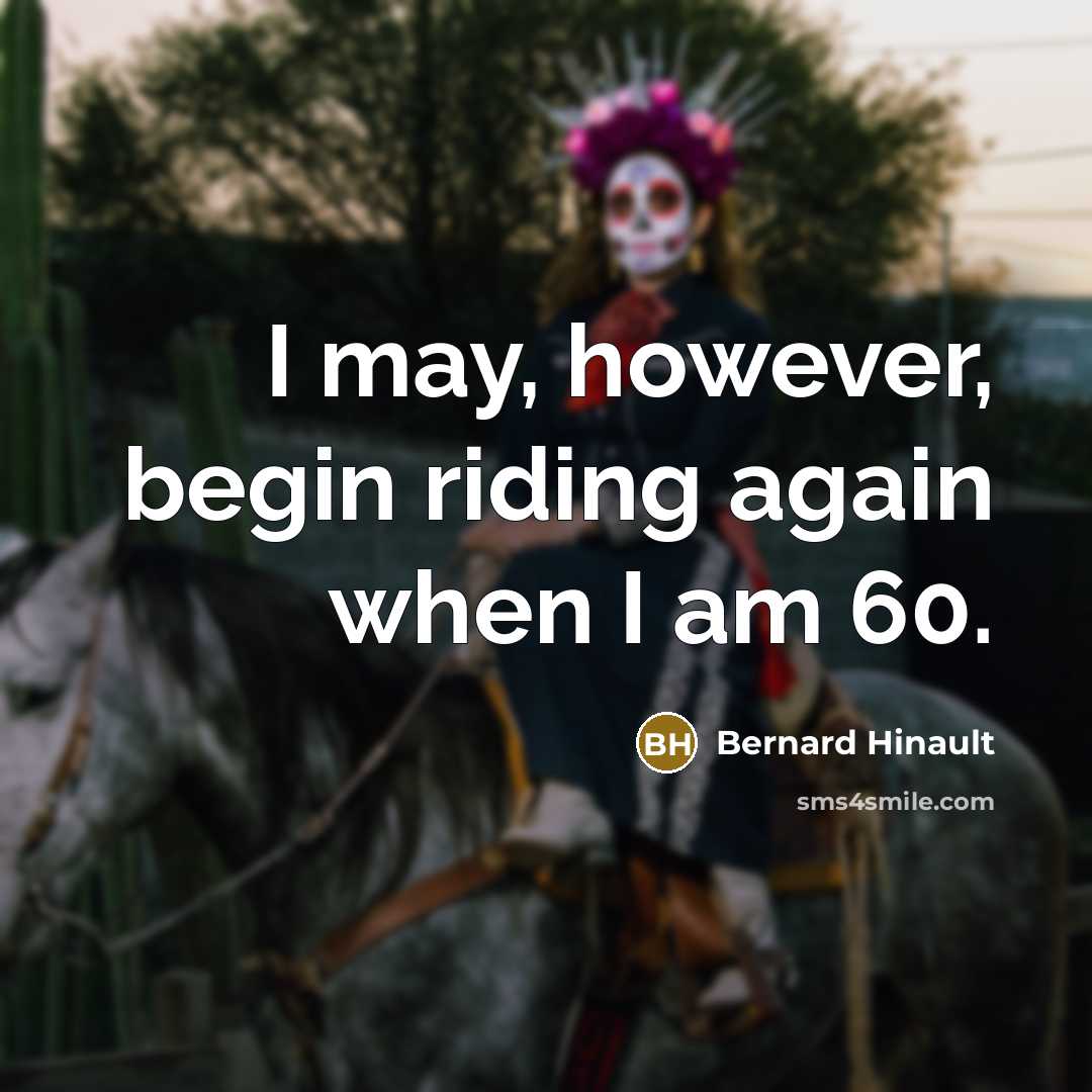 “I may, however, begin riding again when I am 60.…” quote by Bernard Hinault