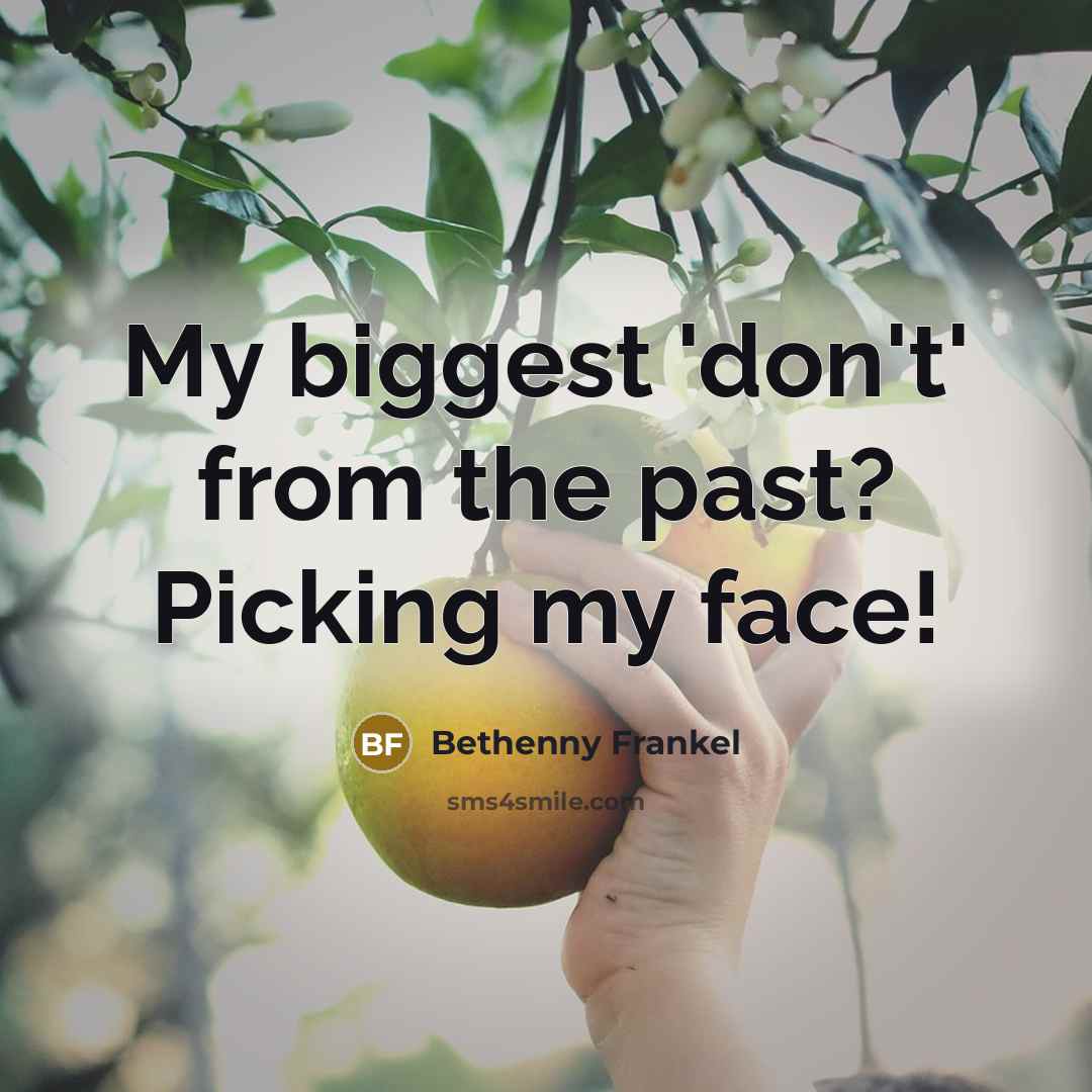 “My biggest 'don't' from the past? Picking my face!…” quote by Bethenny Frankel