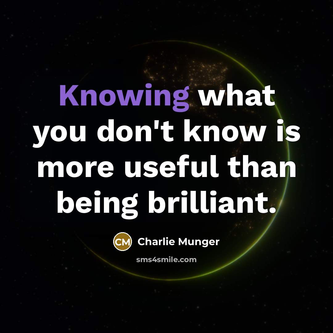 “Knowing what you don't know is more useful than being…” quote by Charlie Munger