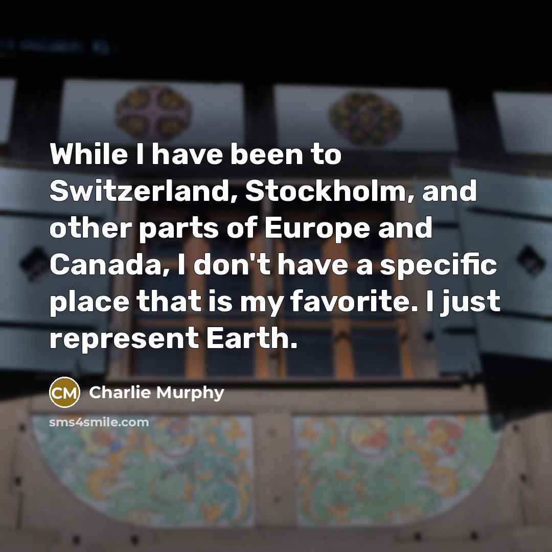 “While I have been to Switzerland, Stockholm, and other parts…” quote by Charlie Murphy