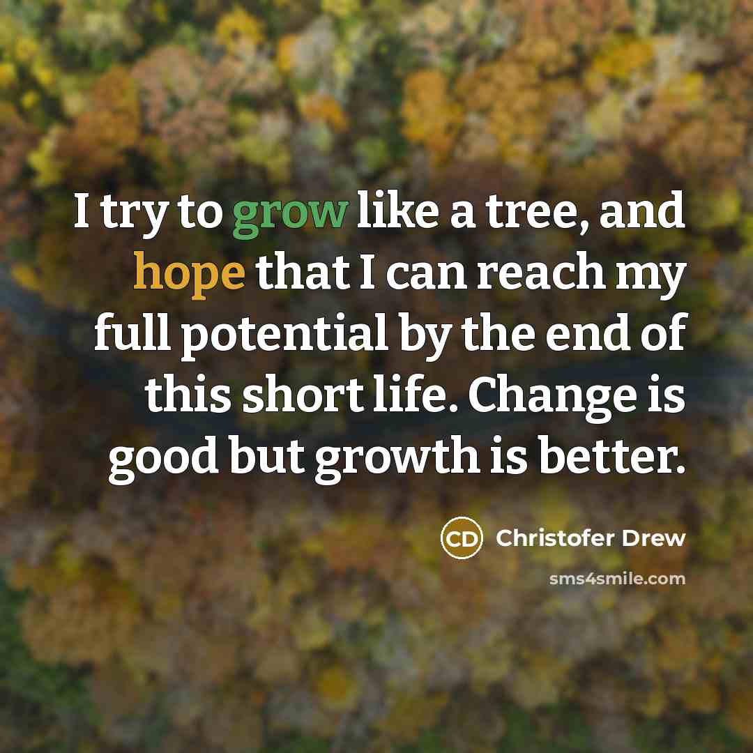 “I try to grow like a tree, and hope that…” quote by Christofer Drew