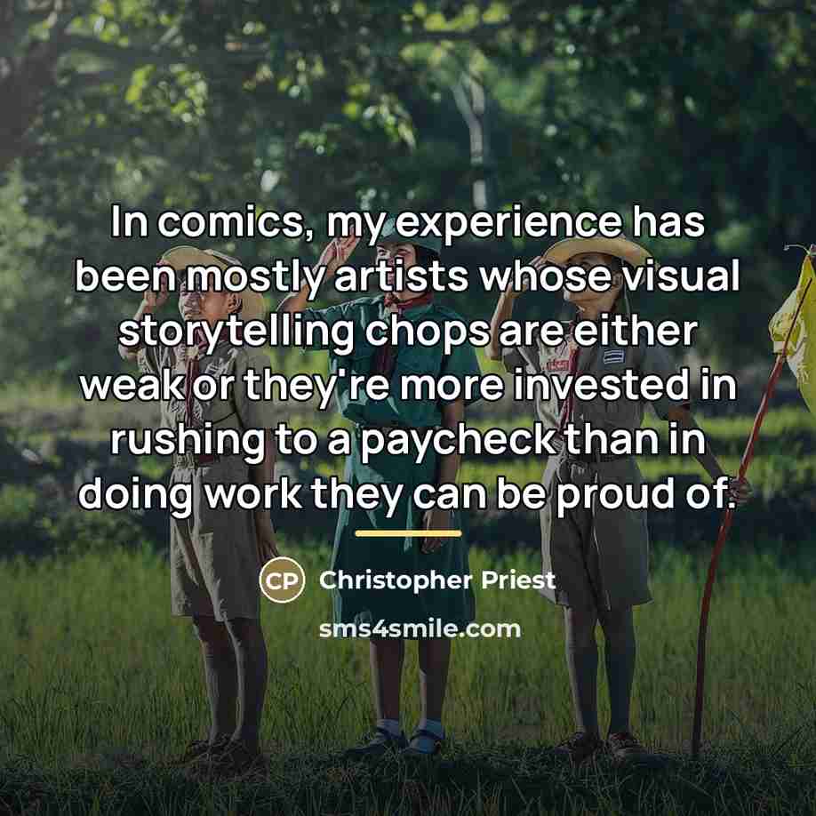 “In comics, my experience has been mostly artists whose visual…” quote by Christopher Priest