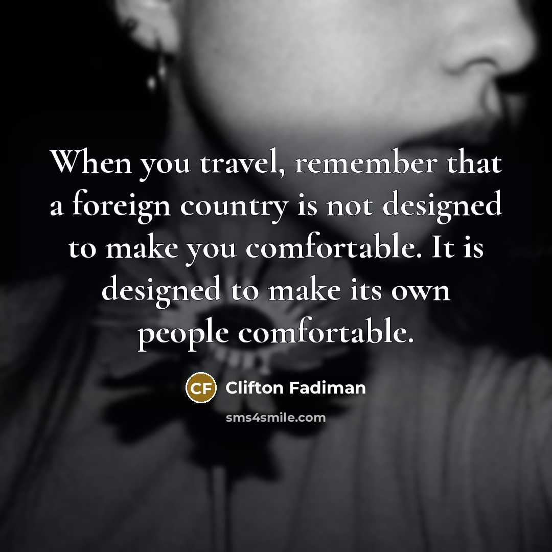 “When you travel, remember that a foreign country is not…” quote by Clifton Fadiman