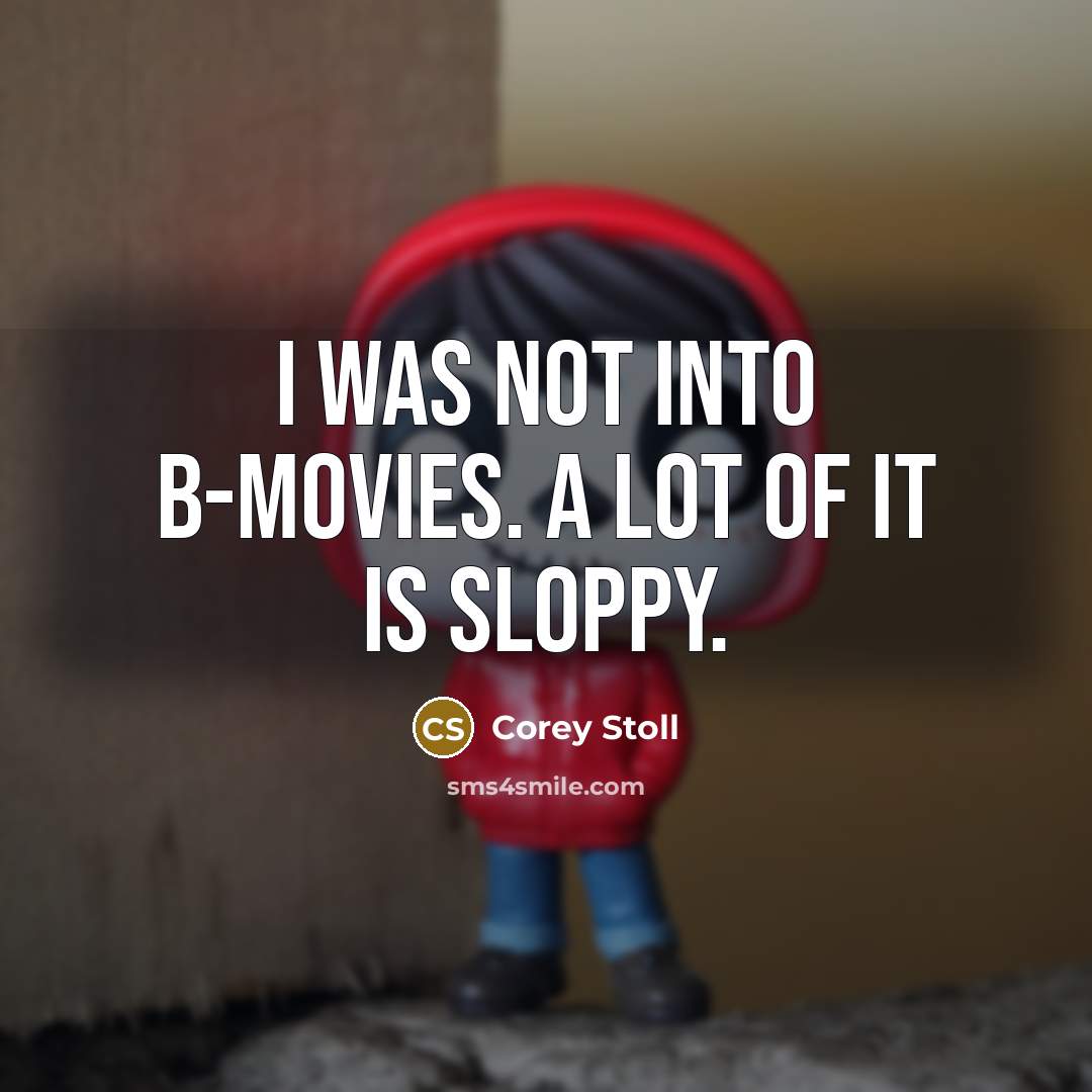 “I was not into B-movies. A lot of it is…” quote by Corey Stoll