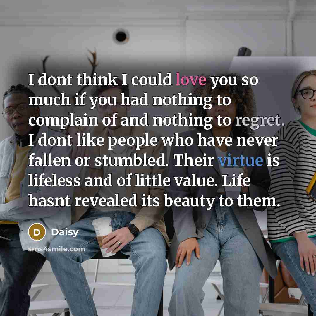 “I dont think I could love you so much if…” quote by Daisy