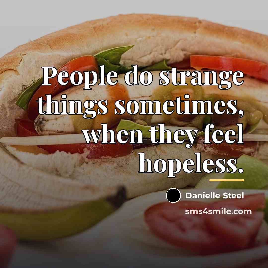 “People do strange things sometimes, when they feel hopeless.…” quote by Danielle Steel