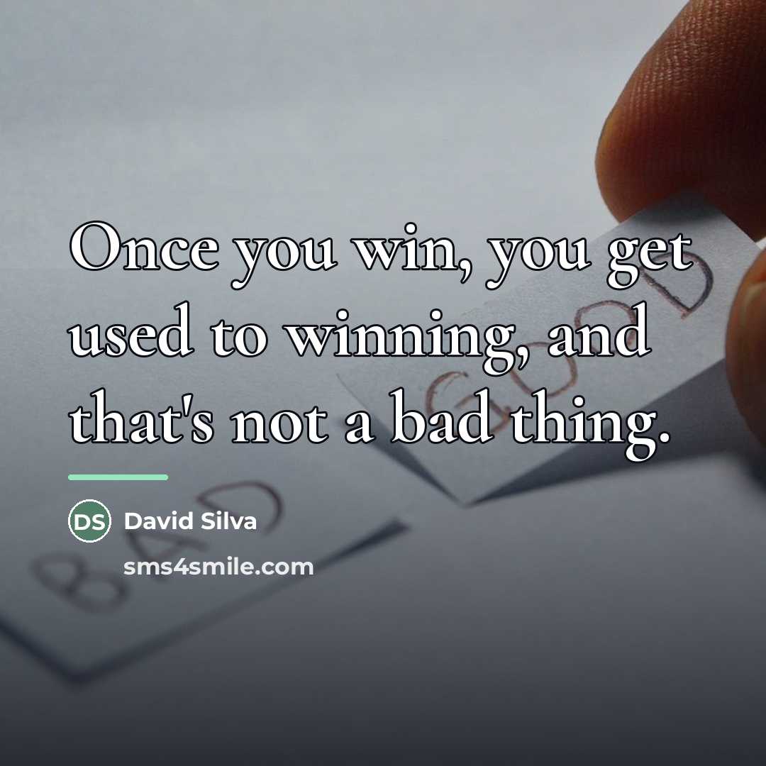 “Once you win, you get used to winning, and that's…” quote by David Silva