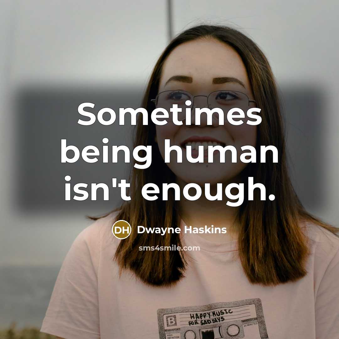 “Sometimes being human isn't enough.…” quote by Dwayne Haskins