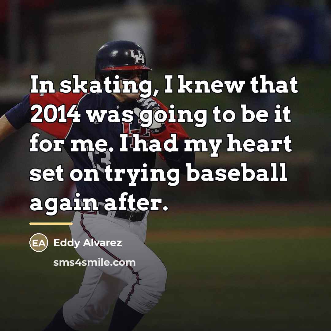“In skating, I knew that 2014 was going to be…” quote by Eddy Alvarez