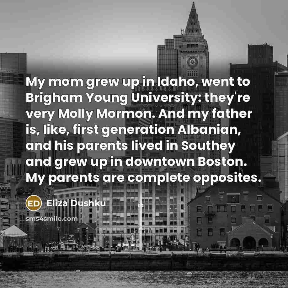 “My mom grew up in Idaho, went to Brigham Young…” quote by Eliza Dushku