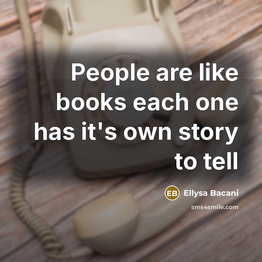 “People are like books each one has it's own story to tell” quote by Ellysa Bacani