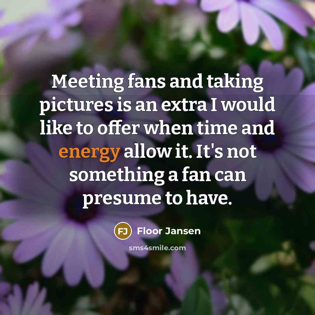 “Meeting fans and taking pictures is an extra I would…” quote by Floor Jansen
