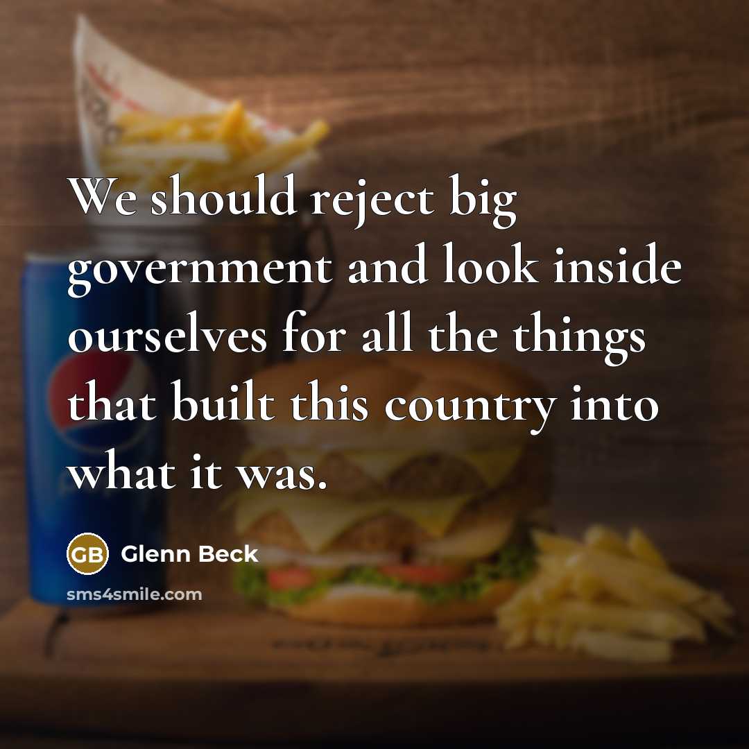 “We should reject big government and look inside ourselves for…” quote by Glenn Beck