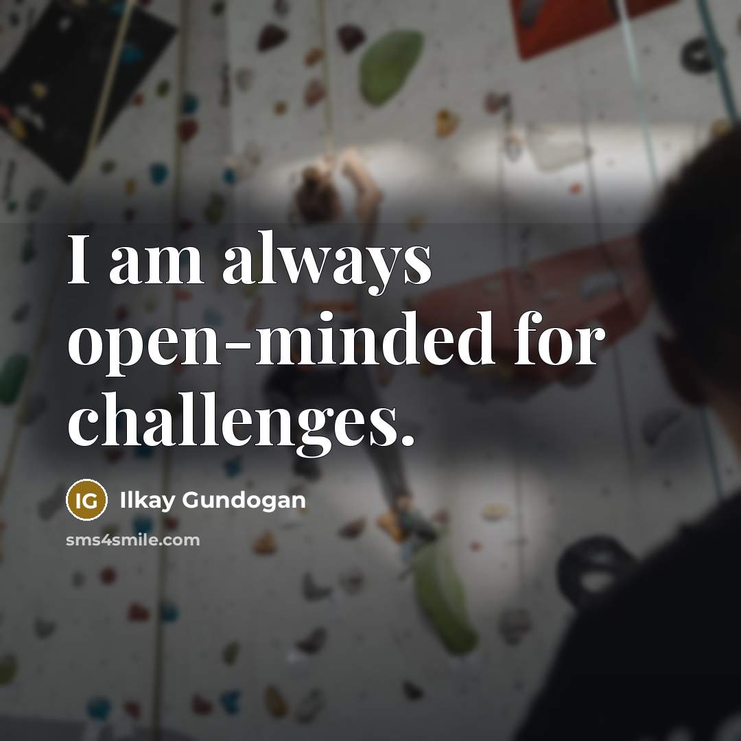 “I am always open-minded for challenges.…” quote by Ilkay Gundogan