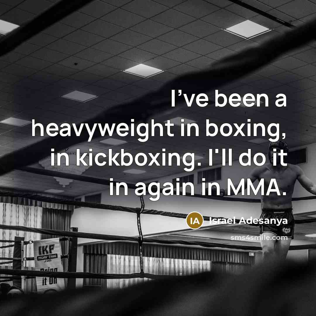 “I've been a heavyweight in boxing, in kickboxing. I'll do…” quote by Israel Adesanya