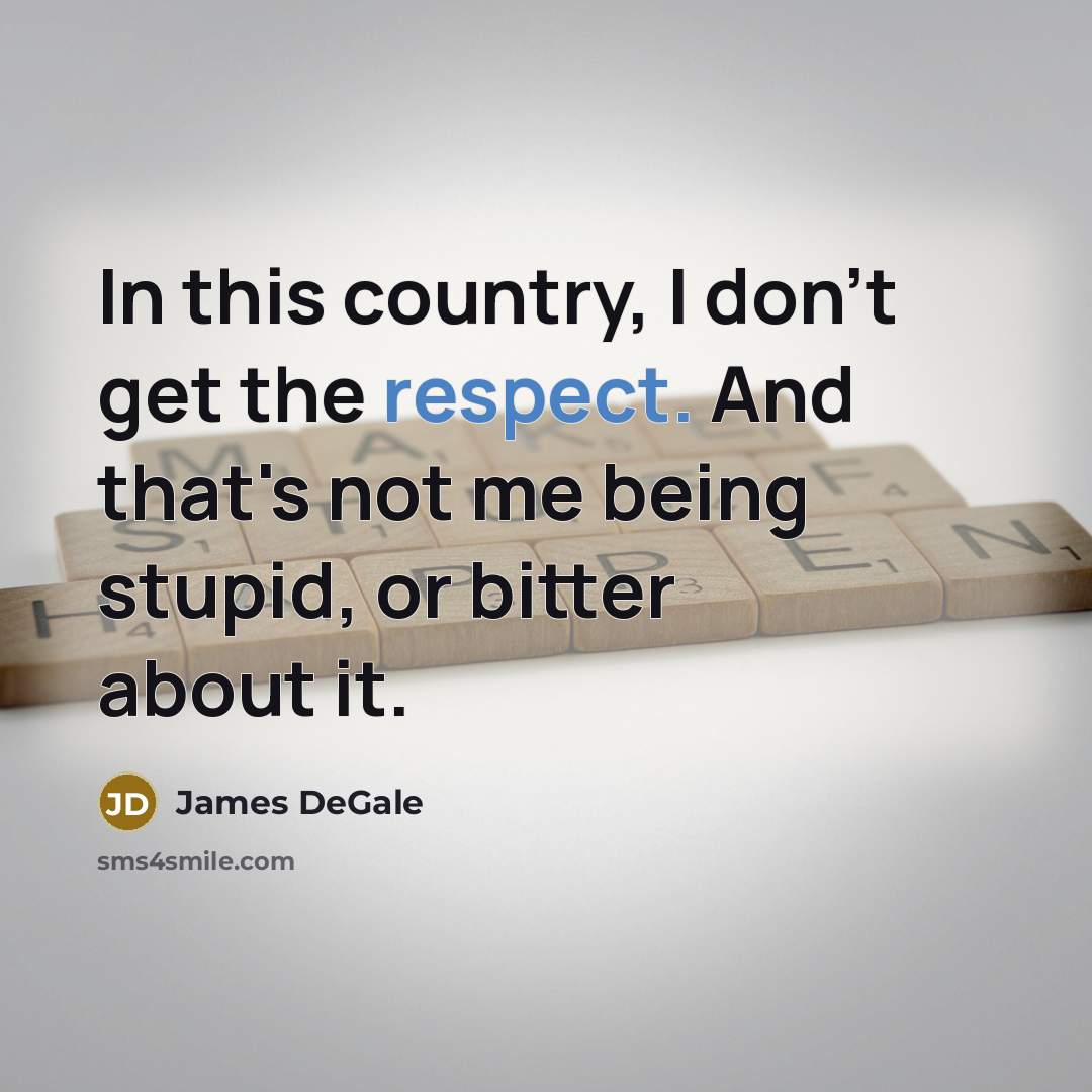 “In this country, I don't get the respect. And that's…” quote by James DeGale