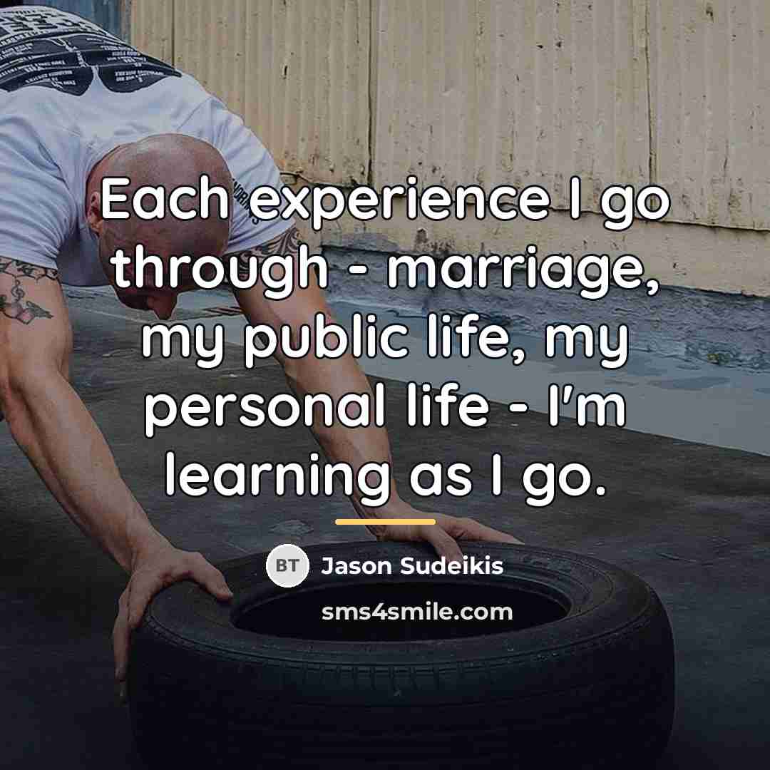 “Each experience I go through - marriage, my public life,…” quote by Jason Sudeikis