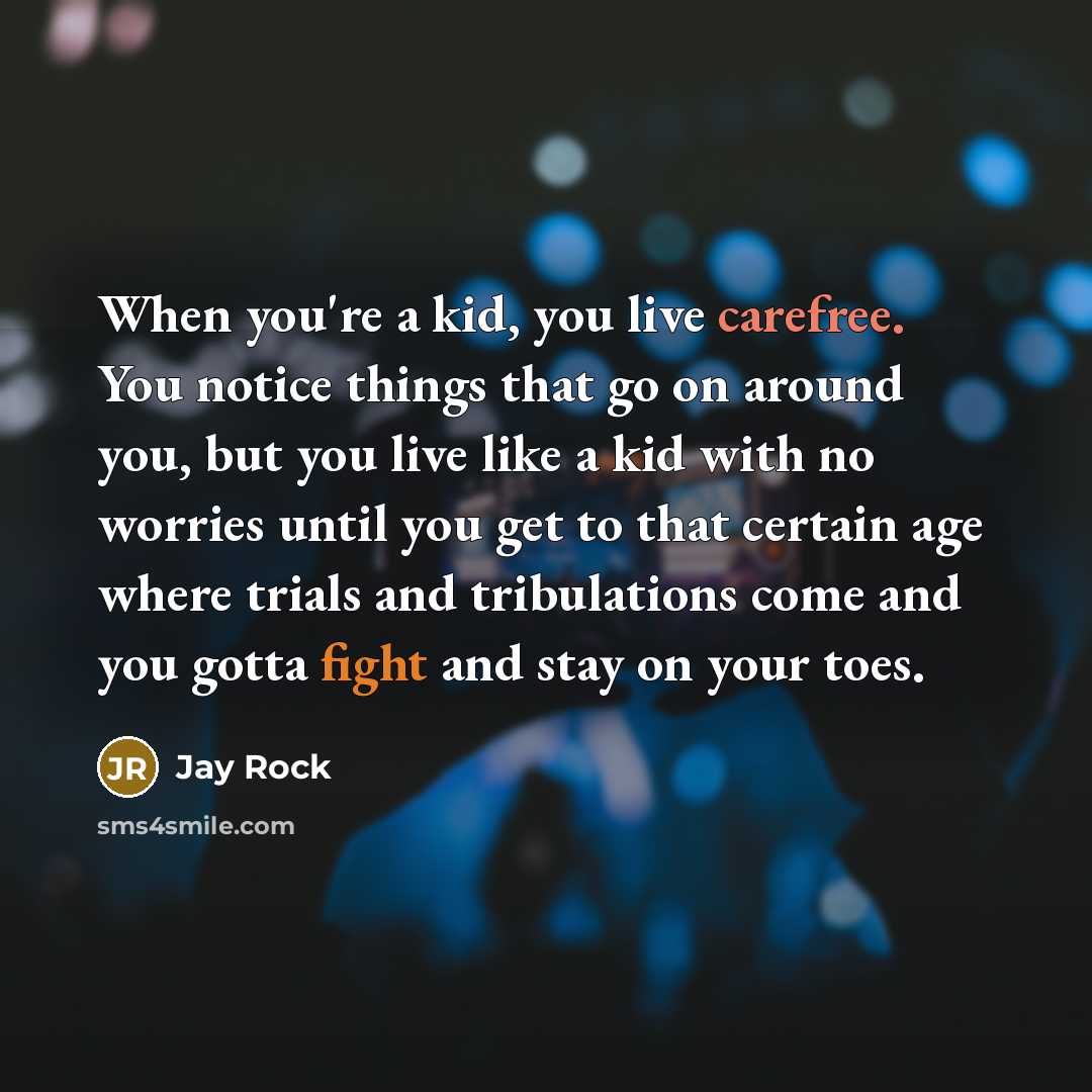 “When you're a kid, you live carefree. You notice things…” quote by Jay Rock