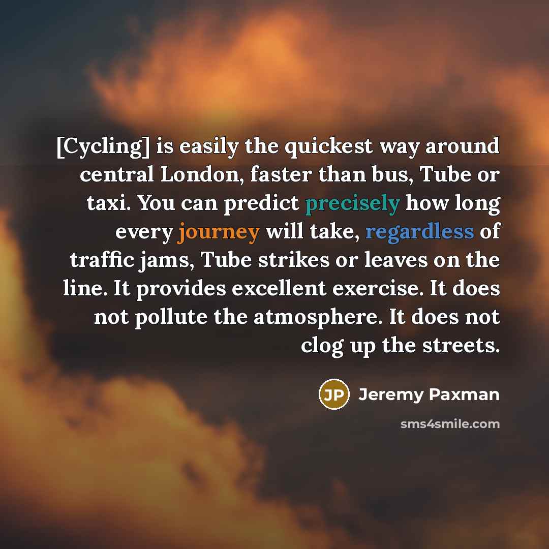 “[Cycling] is easily the quickest way around central London, faster…” quote by Jeremy Paxman
