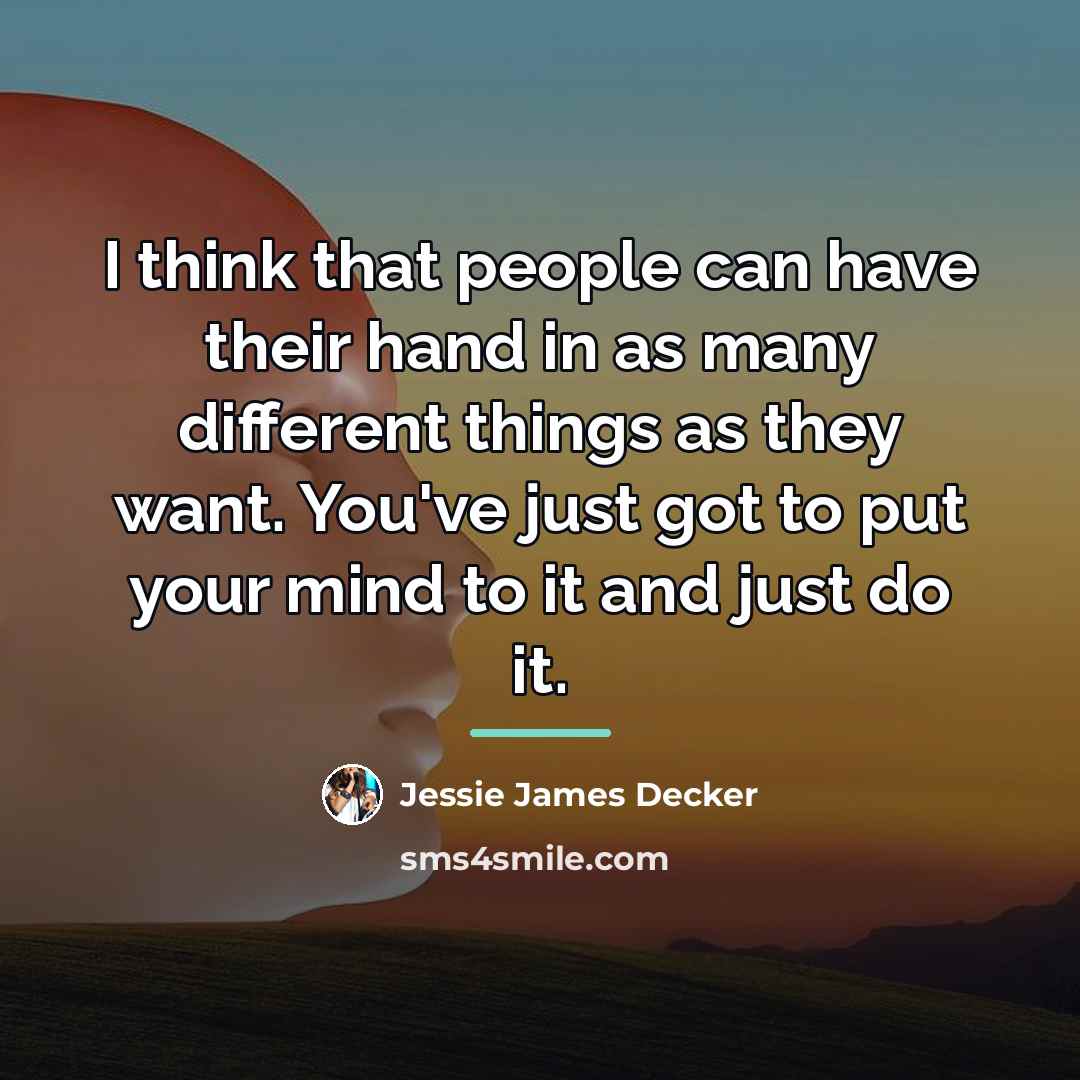 “I think that people can have their hand in as…” quote by Jessie James Decker