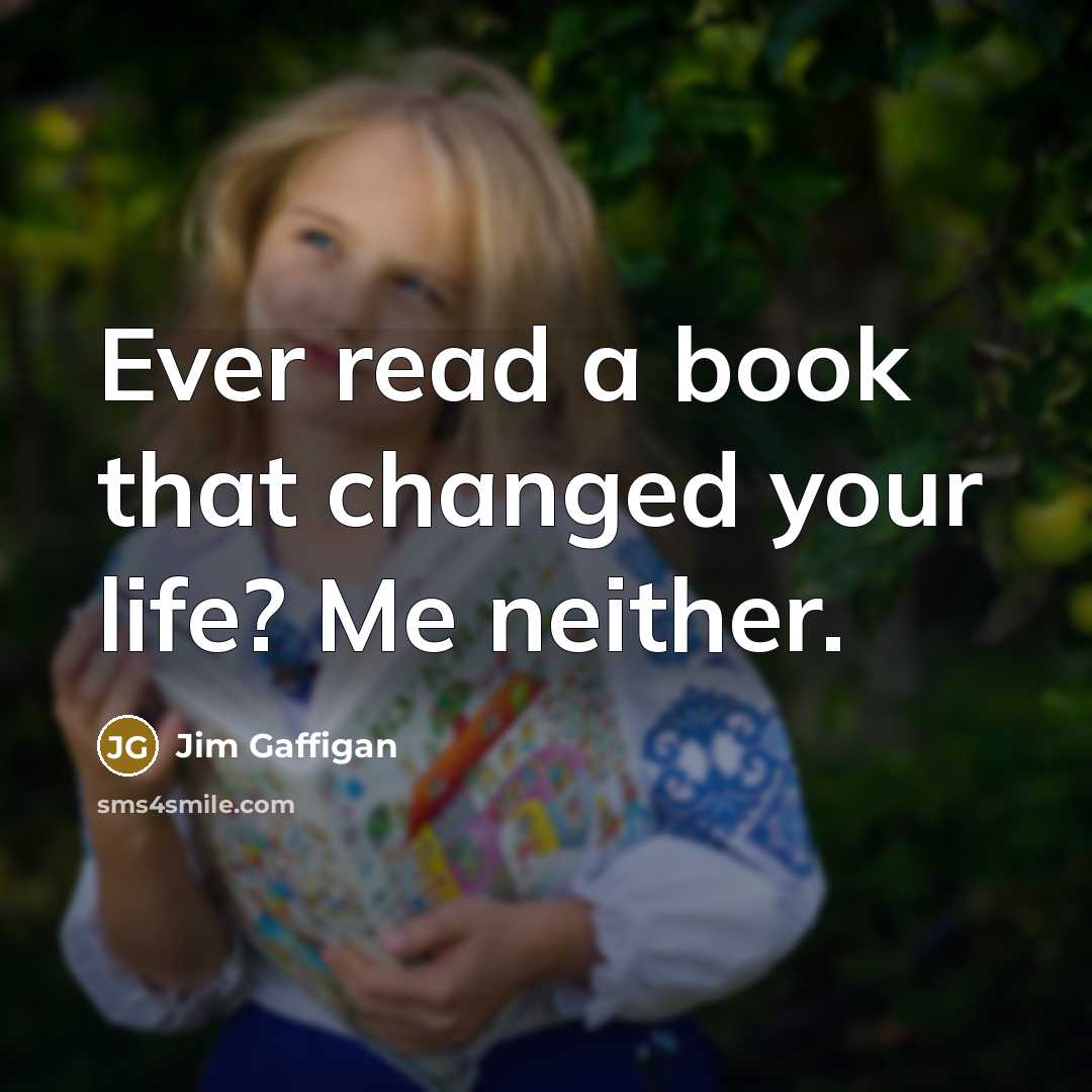 “Ever read a book that changed your life? Me neither.…” quote by Jim Gaffigan