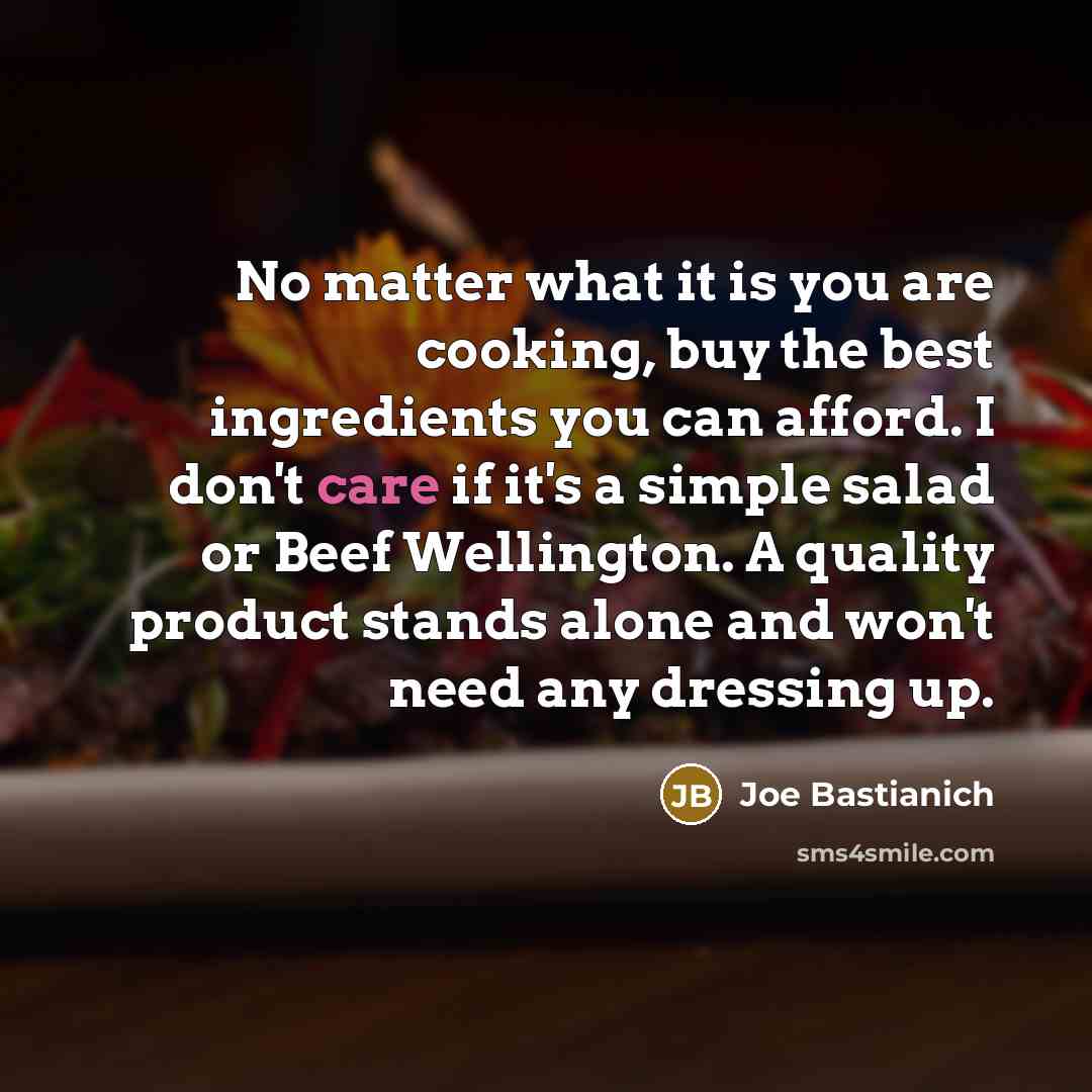 “No matter what it is you are cooking, buy the…” quote by Joe Bastianich