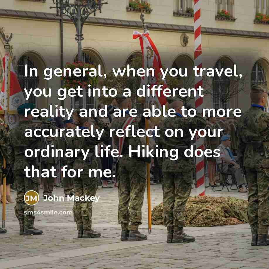 “In general, when you travel, you get into a different…” quote by John Mackey