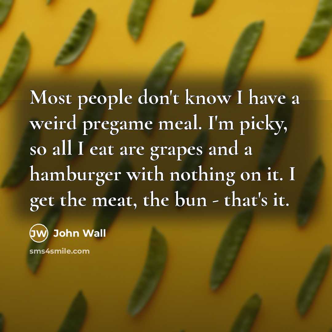 “Most people don't know I have a weird pregame meal.…” quote by John Wall
