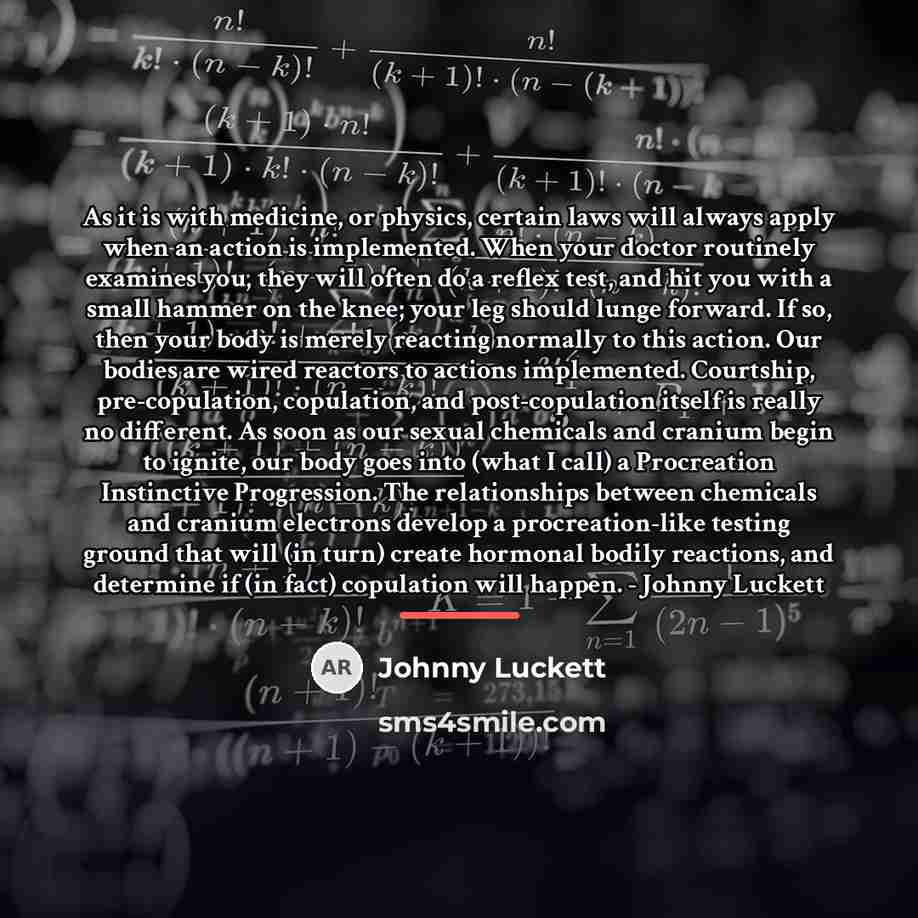 “As it is with medicine, or physics, certain laws will…” quote by Johnny Luckett