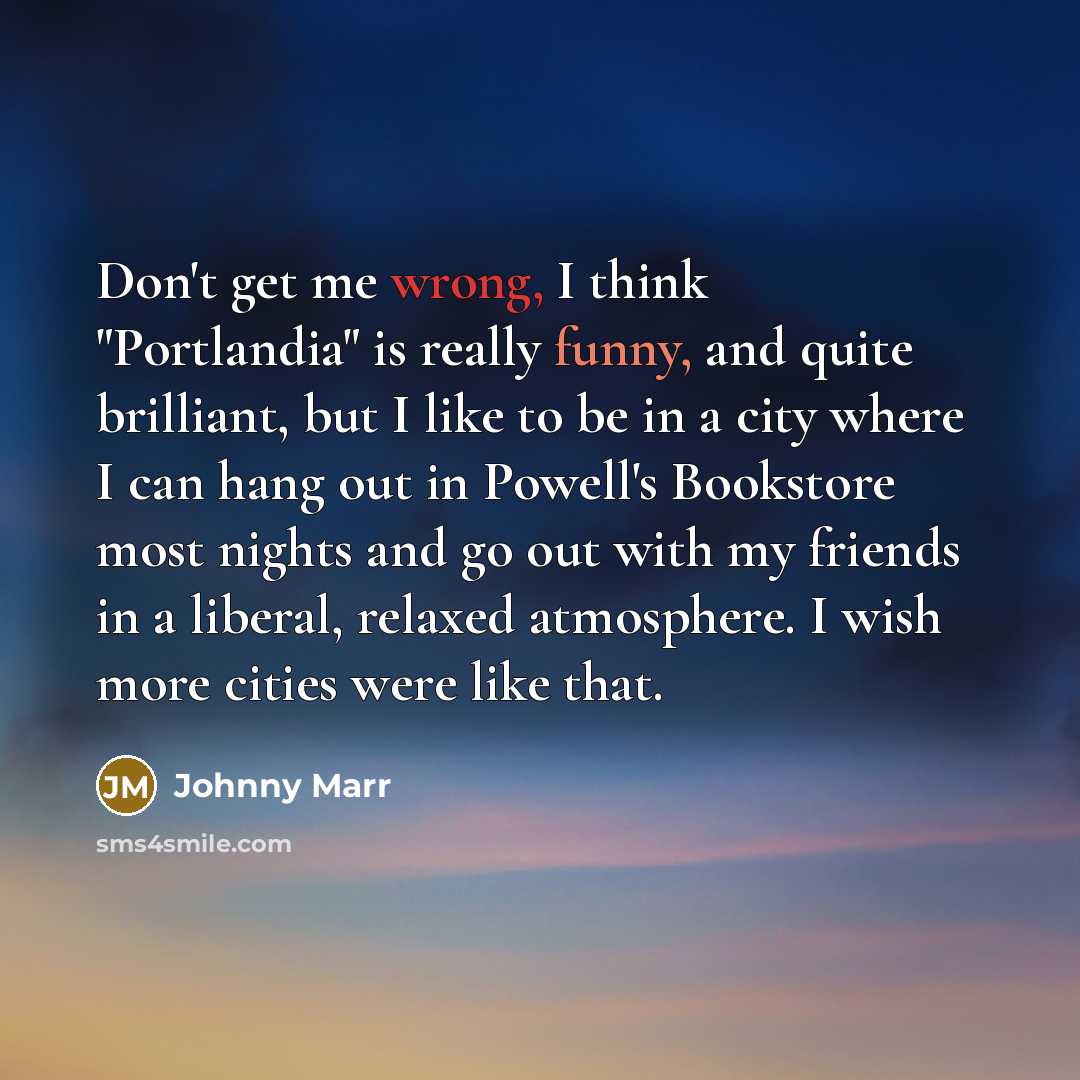 “Don't get me wrong, I think "Portlandia" is really funny,…” quote by Johnny Marr