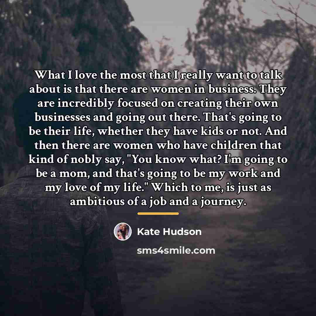 “What I love the most that I really want to…” quote by Kate Hudson