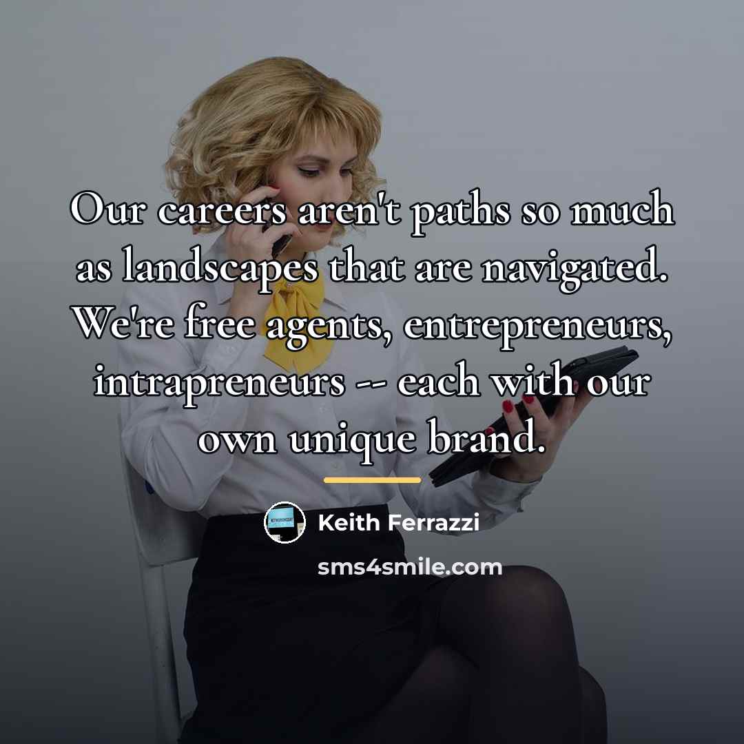 “Our careers aren't paths so much as landscapes that are…” quote by Keith Ferrazzi