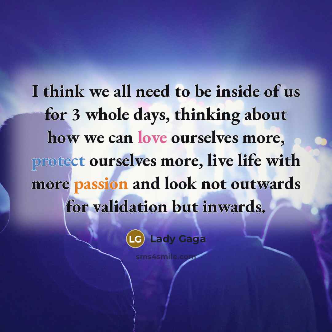 “I think we all need to be inside of us…” quote by Lady Gaga