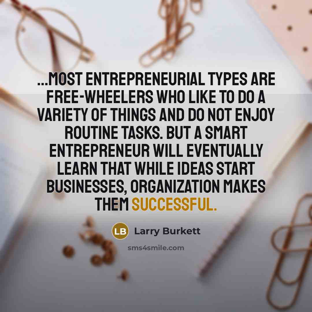 “...most entrepreneurial types are free-wheelers who like to do a…” quote by Larry Burkett