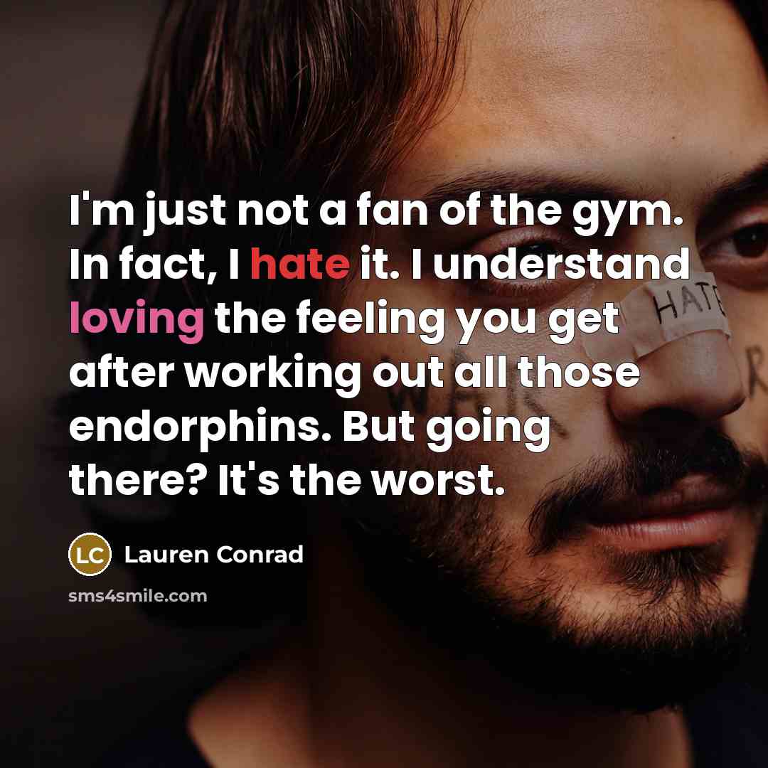“I'm just not a fan of the gym. In fact,…” quote by Lauren Conrad