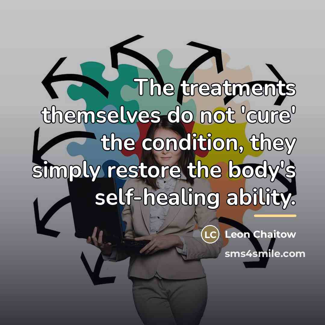 “The treatments themselves do not 'cure' the condition, they simply…” quote by Leon Chaitow
