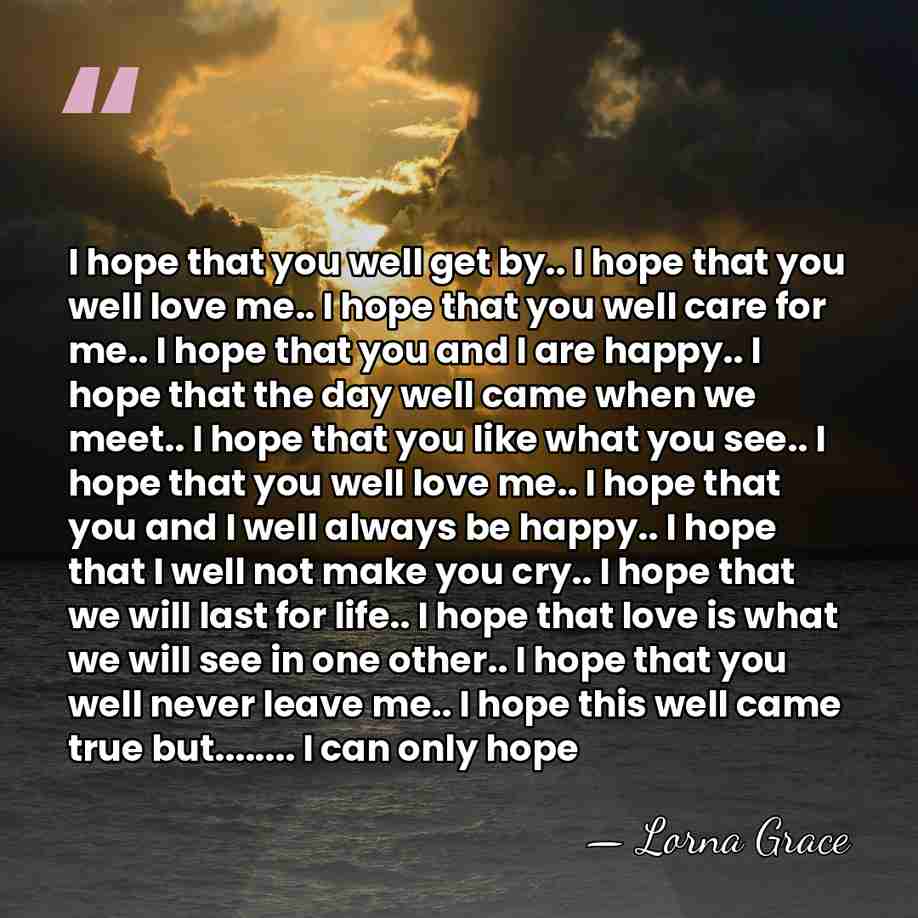 I hope that you well get by.. I hope that you well&hellip; - Lorna Grace