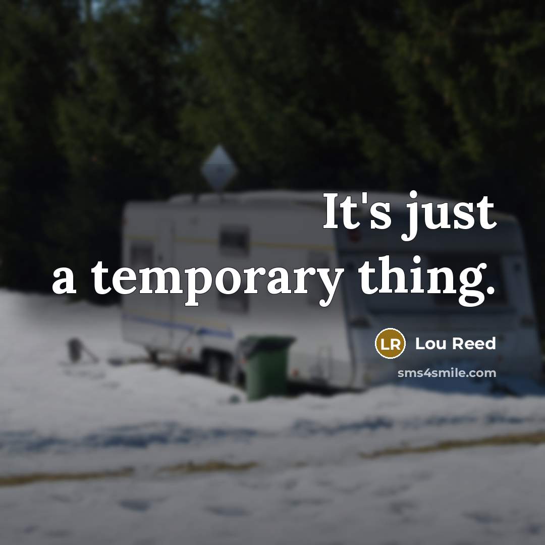 “It's just a temporary thing.…” quote by Lou Reed