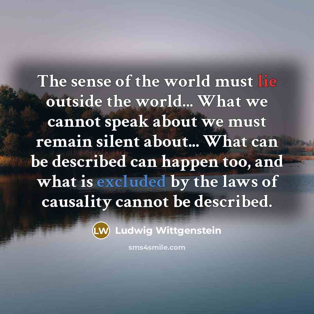 “The sense of the world must lie outside the world...…” quote by Ludwig Wittgenstein